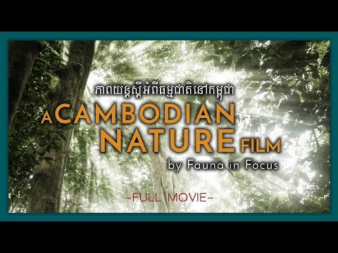 A Cambodian Nature Film: The Kingdom of Nature (FULL MOVIE)